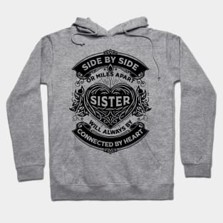 Side By Side Or Miles Apart Sisters Will Always Be Connected By Heart Hoodie